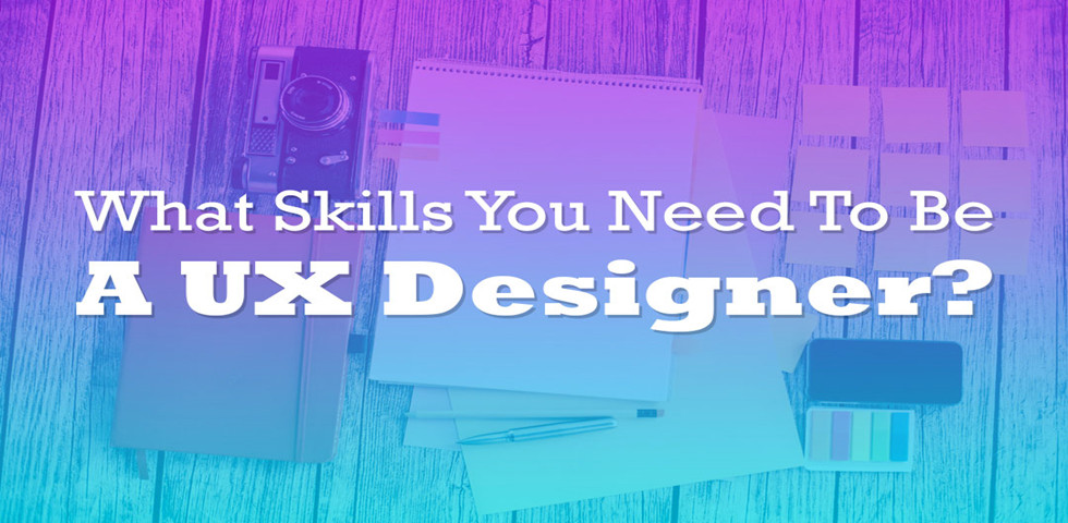 7 Practical Skills of UX Designer You Need to Know