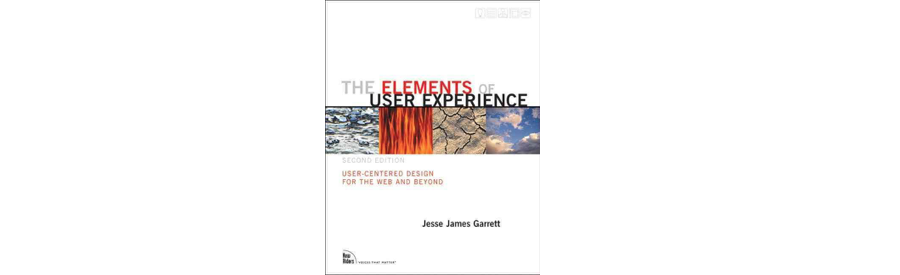 The Elements of User Experience: User-Centered Design for the Web