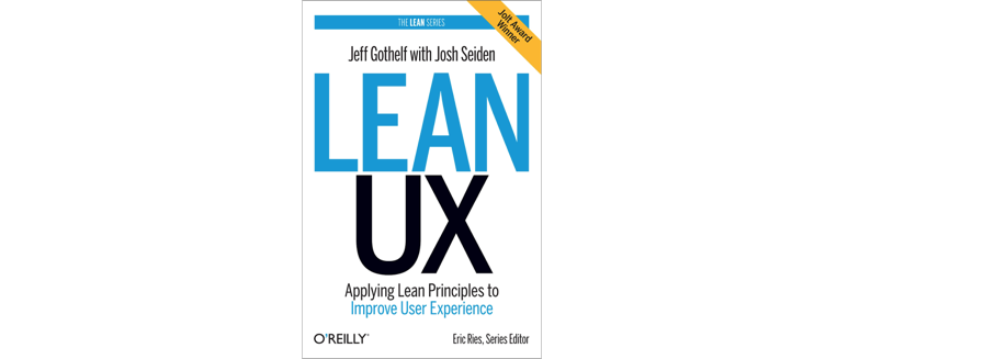 Lean UX: Applying Lean Principles to Improve User Experience